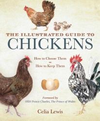 The Illustrated Guide to Chickens : How to Choose Them, How to Keep Them