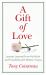 A Gift of Love : Lessons Learned from My Work and Friendship with Mother Teresa