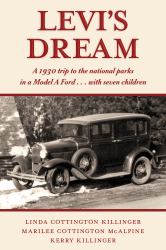 Levi's Dream : A 1930 Trip to the National Parks in a Model a Ford ... with Seven Children
