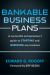 Bankable Business Plans: a Successful Entrepreneur's Guide to Starting and Growing Any Business : Updated 2024 Edition
