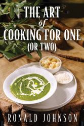 The Art of Cooking for One (or Two)