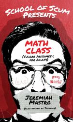 School of Scum Presents: Math Class : (Vulgar Arithmetic for Adults)