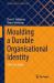 Moulding a Durable Organisational Identity : A Practice Guide