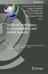 Artificial Intelligence for Sustainability and Global Security : IFIP WG 12. 11 and WG 12. 13 International Workshops, IJCAI 2025, Montreal, QC, Canada, August 16-17, 2025, Revised Selected Papers