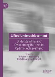 Gifted Underachievement : Understanding and Overcoming Barriers to Optimal Achievement