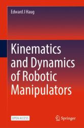 Kinematics and Dynamics of Robotic Manipulators