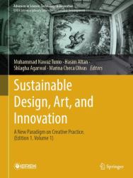 Sustainable Design, Art, and Innovation : A New Paradigm on Creative Practice