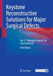 Keystone Reconstructive Solutions for Major Surgical Defects : Vol. 1 : Principles, Parotid, Ear, Head and Neck