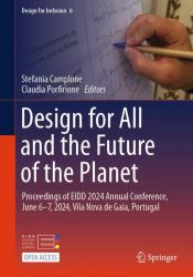 Design for All and the Future of the Planet : Proceedings of EIDD 2024 Annual Conference, June 6-7, 2024, Vila Nova de Gaia, Portugal