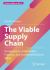The Viable Supply Chain : Designing for Adaptability, Purpose, and Sustained Business Value