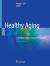 Healthy Aging : A Complete Guide to Clinical Management