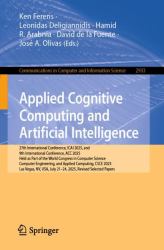 Applied Cognitive Computing and Artificial Intelligence : 27th International Conference, ICAI 2025, and 9th International Conference, ACC 2025, Held As Part of the World Congress in Computer Science, Computer Engineering, and Applied Computing, CSCE 2025