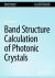 Band Structure Calculation of Photonic Crystals Band Structure Calculation of Photonic Crystals