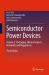 Semiconductor Power Devices : Volume 2: Packaging, Thermal Aspects, Reliability and Ruggedness