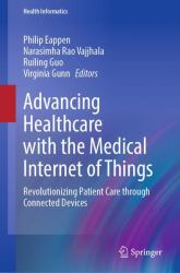 Advancing Healthcare with the Medical Internet of Things : Revolutionizing Patient Care Through Connected Devices