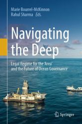Navigating the Deep : Legal Regime for the 'Area' and the Future of Ocean Governance