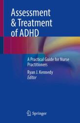 Management of ADHD and Comorbidities in Children and Adults : A Practical Guide for Advance Practice Nurses and Healthcare Providers