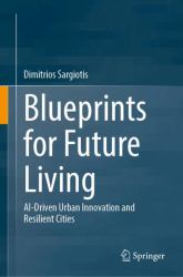 Blueprints for Future Living : AI-Driven Urban Innovation and Resilient Cities