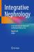 Integrative Nephrology : A Systems-Based Approach to Modern Kidney Care