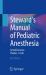 Steward's Manual of Pediatric Anesthesia