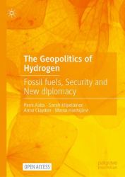 The Geopolitics of Hydrogen : Fossil Fuels, Security and New Diplomacy