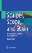 Scalpel, Scope, and Stain : A Pathologist's Journey into Diagnostics