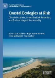 Coastal Ecologies at Risk : Climate Disasters, Innovative Risk Reduction, and Socio-Ecological Sustainability