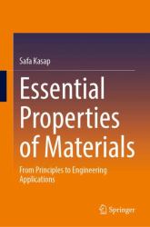 Essential Properties of Materials : From Principles to Engineering Applications