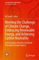 Meeting the Challenge of Climate Change, Embracing Renewable Energy, and Achieving Carbon Neutrality : Selected Papers from the 23rd World Renewable Energy Congress