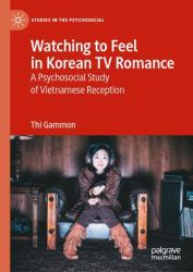Watching to Feel in Korean TV Romance : A Psychosocial Study of Vietnamese Reception