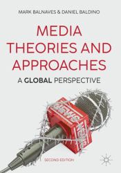 Media Theories and Approaches : A Global Perspective