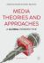 Media Theories and Approaches : A Global Perspective