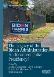 The Legacy of the Biden Administration : An Inconsequential Presidency?