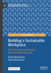 Building a Sustainable Workplace : The Role of Green Human Resource Management