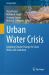 Urban Water Crisis : Adapting Climate Change for Clean Water and Sanitation