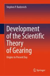 Development of the Scientific Theory of Gearing : Origins to Present Day