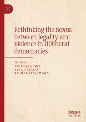 Rethinking the Nexus Between Legality and Violence in (il)liberal Democracies