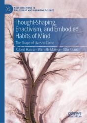 Thought-Shaping, Enactivism, and Embodied Habits of Mind : The Shape of Lives to Come