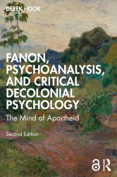 Fanon, Psychoanalysis, and Critical Decolonial Psychology : The Mind of Apartheid