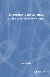 Emergency Care for Birds : A Guide for Veterinary Professionals
