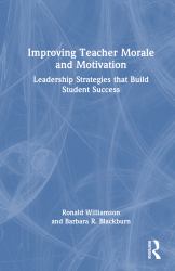 Improving Teacher Morale and Motivation : Leadership Strategies That Build Student Success