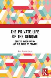 The Private Life of the Genome : Genetic Information and the Right to Privacy