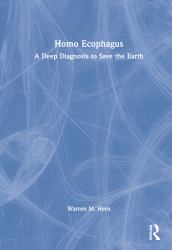 Homo Ecophagus : A Deep Diagnosis to Save the Earth