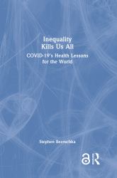Inequality Kills Us All : COVID-19's Health Lessons for the World