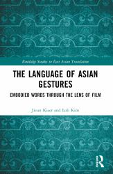 The Language of Asian Gestures : Embodied Words Through the Lens of Film