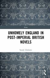 Unhomely England in Post-Imperial British Novels