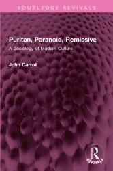 Puritan, Paranoid, Remissive : A Sociology of Modern Culture