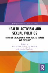 Health Activism and Sexual Politics : Feminist Engagements with Health, Illness and the Body