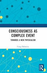 Consciousness As Complex Event : Towards a New Physicalism