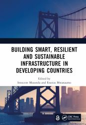 Building Smart, Resilient and Sustainable Infrastructure in Developing Countries : Proceedings of the 8th International Conference on Development and Investment in Infrastructure (DII-2022, Johannesburg, South Africa, 6-7 October 2022)